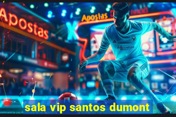 sala vip santos dumont